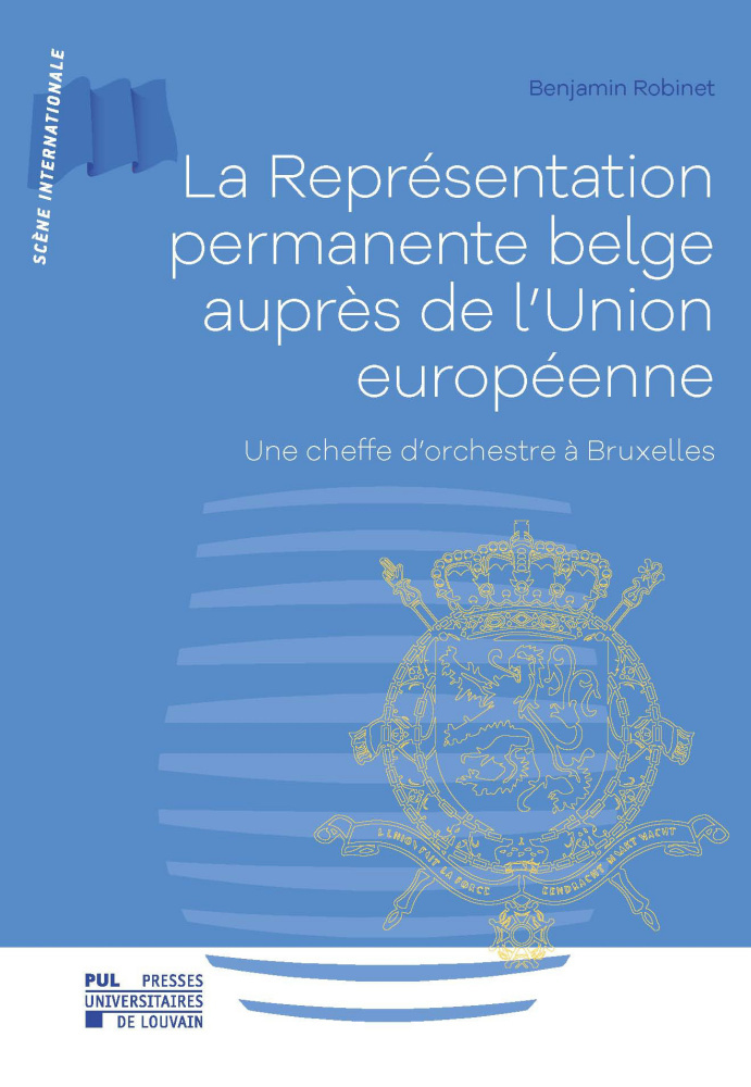 LA REPRESENTATION PERMANENTE BELGE AUPRES DE L'UNION EUROPEENNE : UNE CHEFFE D'ORCHESTRE A BRUXELLES