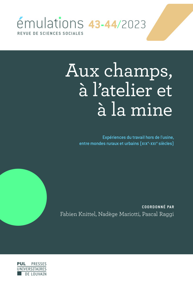 EMULATIONS N  43-44 : AUX CHAMPS, A L'ATELIER ET A LA MINE - EXPERIENCES DU TRAVAIL HORS DE L'USINE,