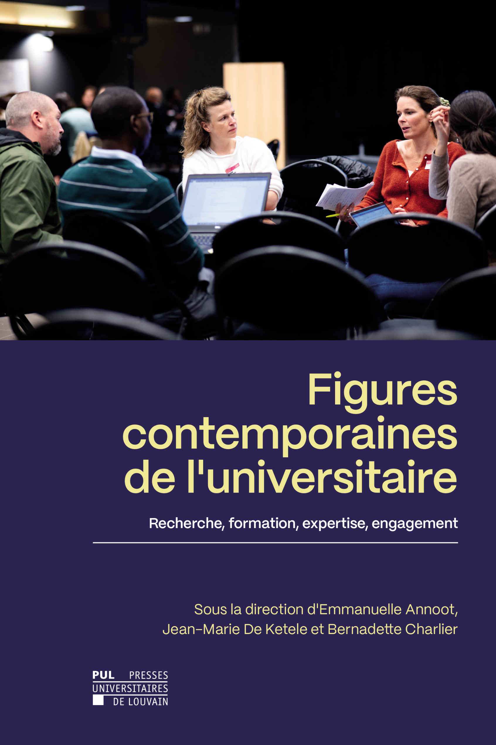 FIGURES CONTEMPORAINES DE L'UNIVERSITAIRE : RECHERCHE, FORMATION, EXPERTISE, ENGAGEMENT