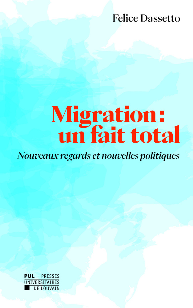 MIGRATION : UN FAIT TOTAL : NOUVEAUX REGARDS ET NOUVELLES POLITIQUES