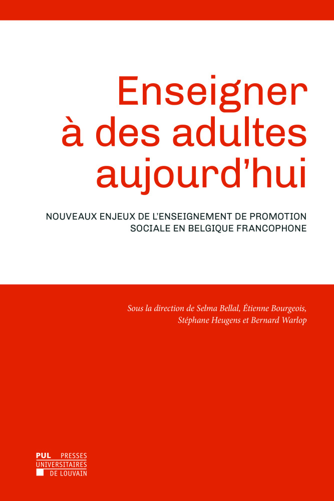 ENSEIGNER A DES ADULTES AUJOURD'HUI : NOUVEAUX ENJEUX DE L'ENSEIGNEMENT DE PROMOTION SOCIALE EN BELG