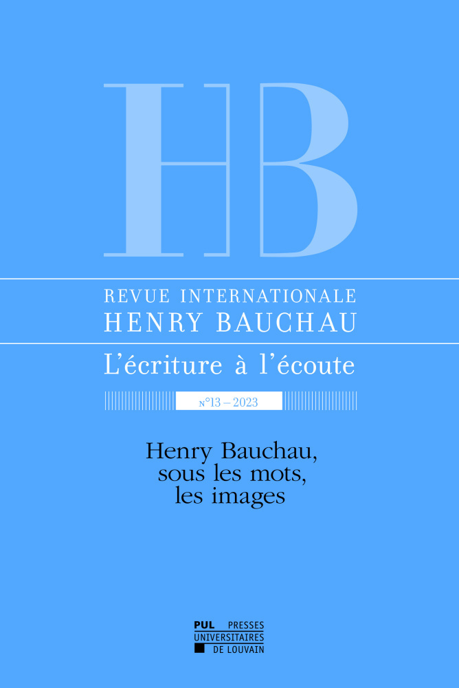 REVUE INTERNATIONALE HENRY BAUCHAU N 13 - 2023 : HENRY BAUCHAU, SOUS LES MOTS, LES IMAGES