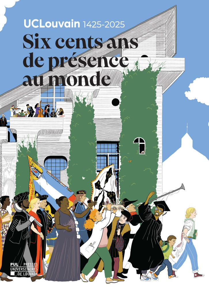 UCLouvain 1425-2025. Six cents ans de présence au monde