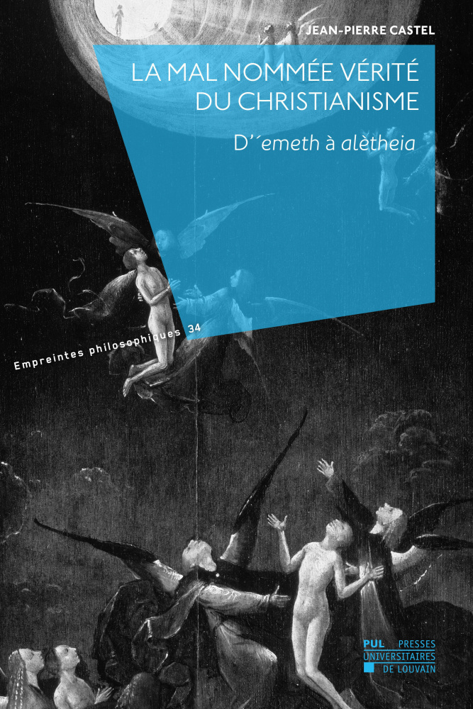 LA MAL NOMMEE VERITE DU CHRISTIANISME : D'EMETH A ALETHEIA