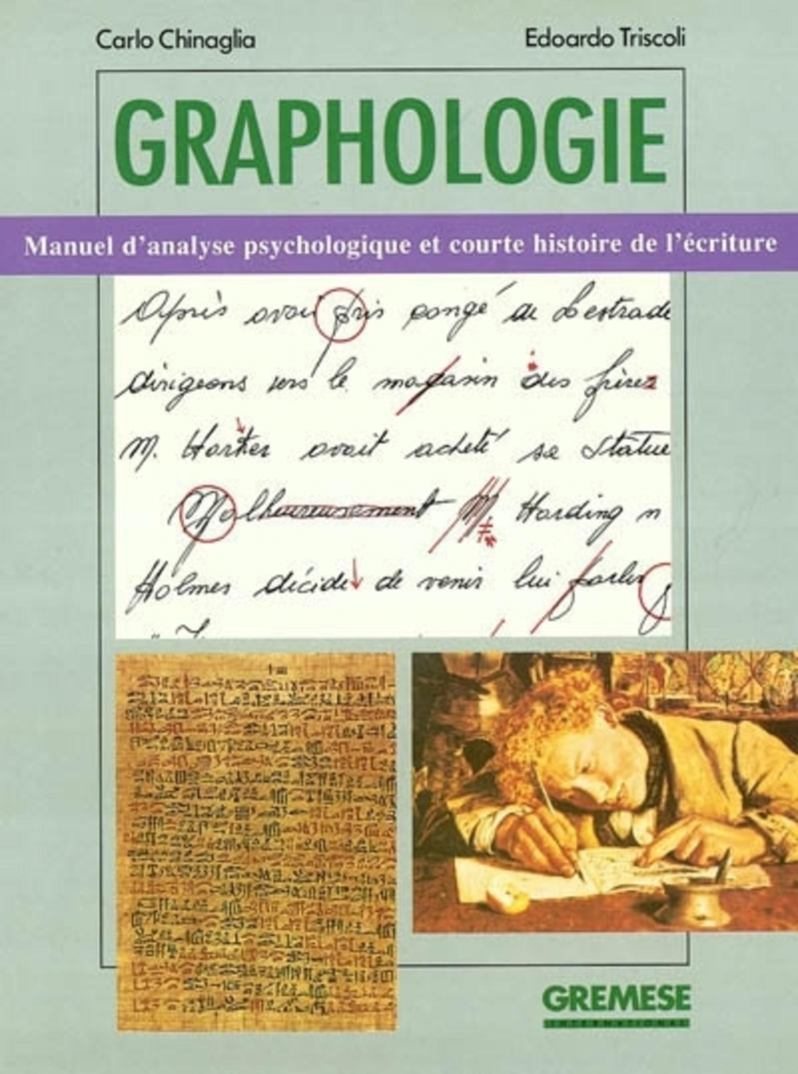 GRAPHOLOGIE. MANUEL D'ANALYSE PSYCHOLOGIQUE ET COURTE HISTOIRE DE L'ECRITURE