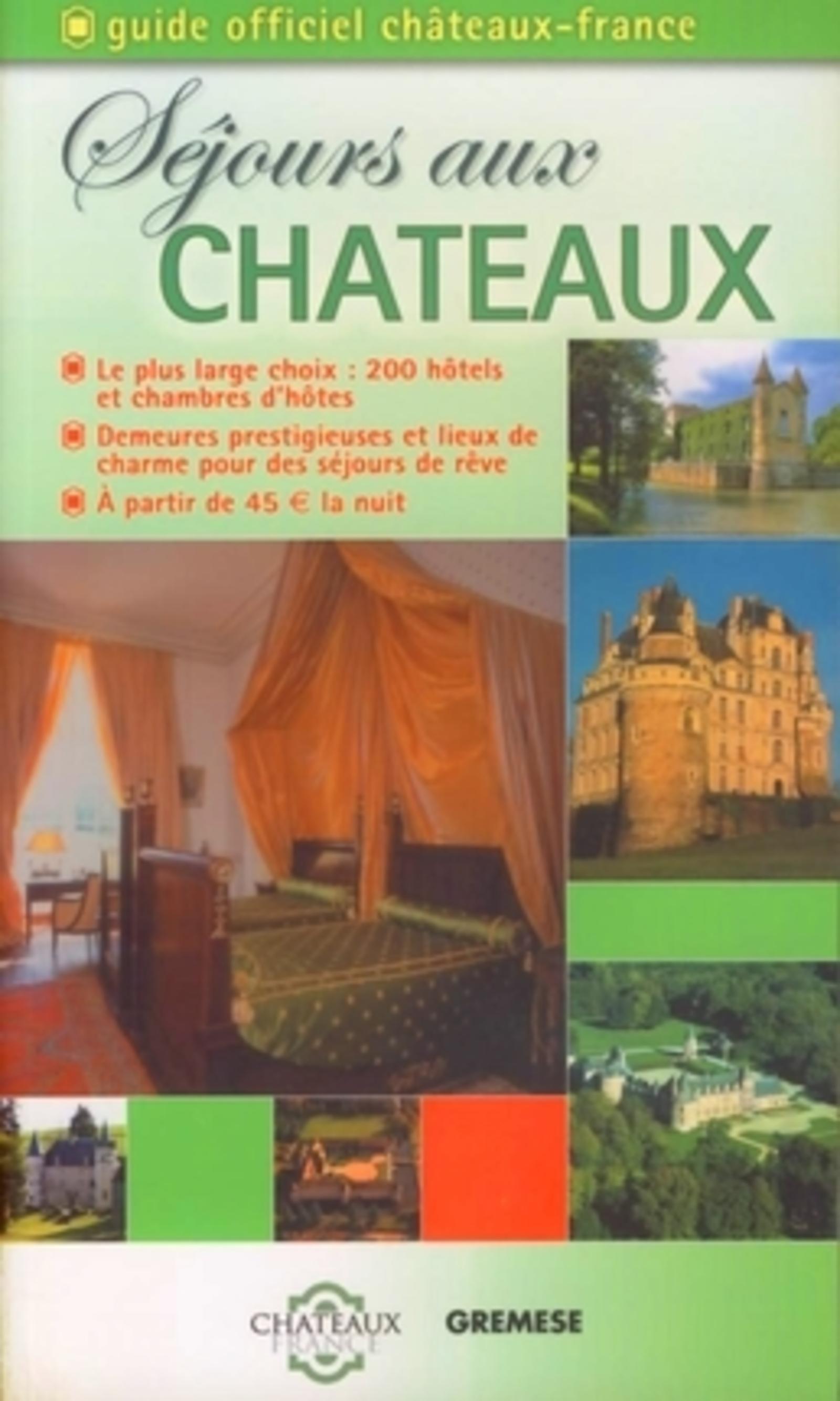 SEJOURS AUX CHATEAUX. GUIDE OFFICIEL CHATEAUX-FRANCE