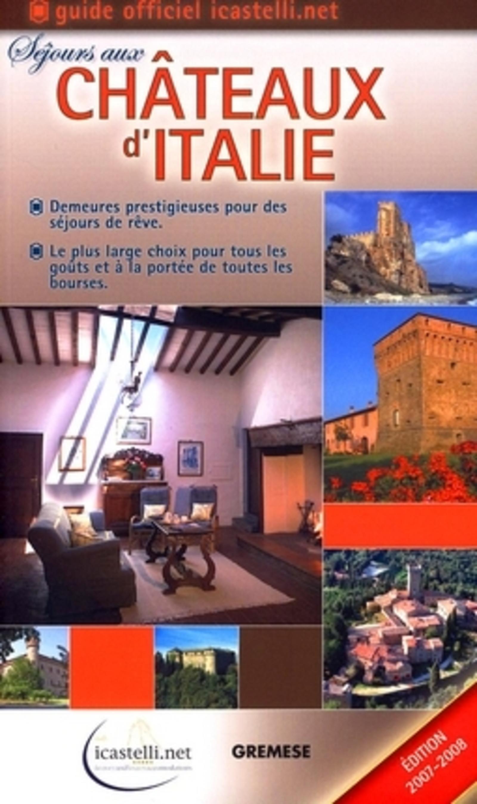 SEJOURS AUX CHATEAUX D'ITALIE. EDITION 2007-2008. DEMEURES PRESTIGIEUSES POUR DE