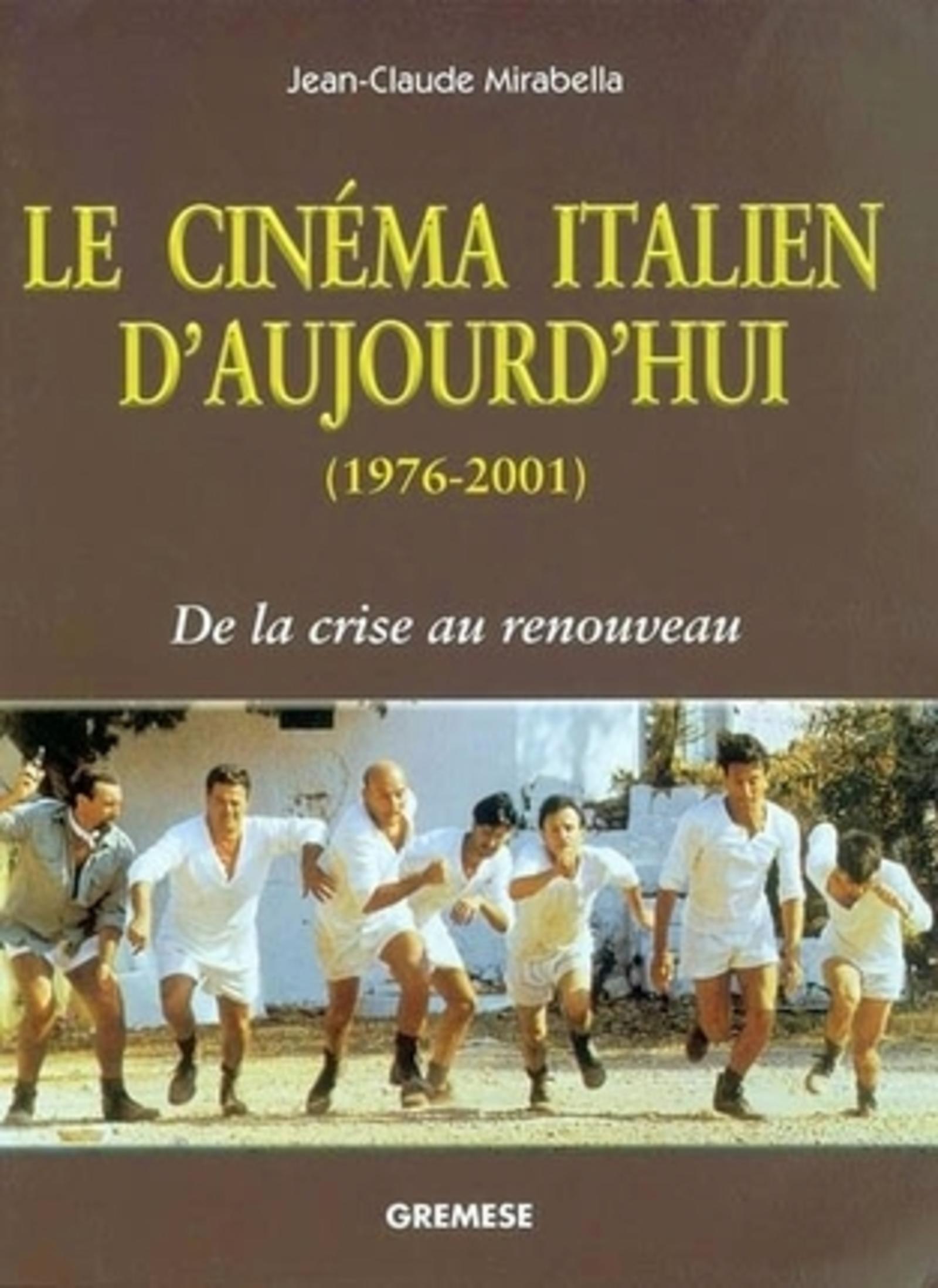 LE CINEMA ITALIEN D'AUJOURD'HUI (1976-2001) DE LA CRISE AU RENOUVEAU