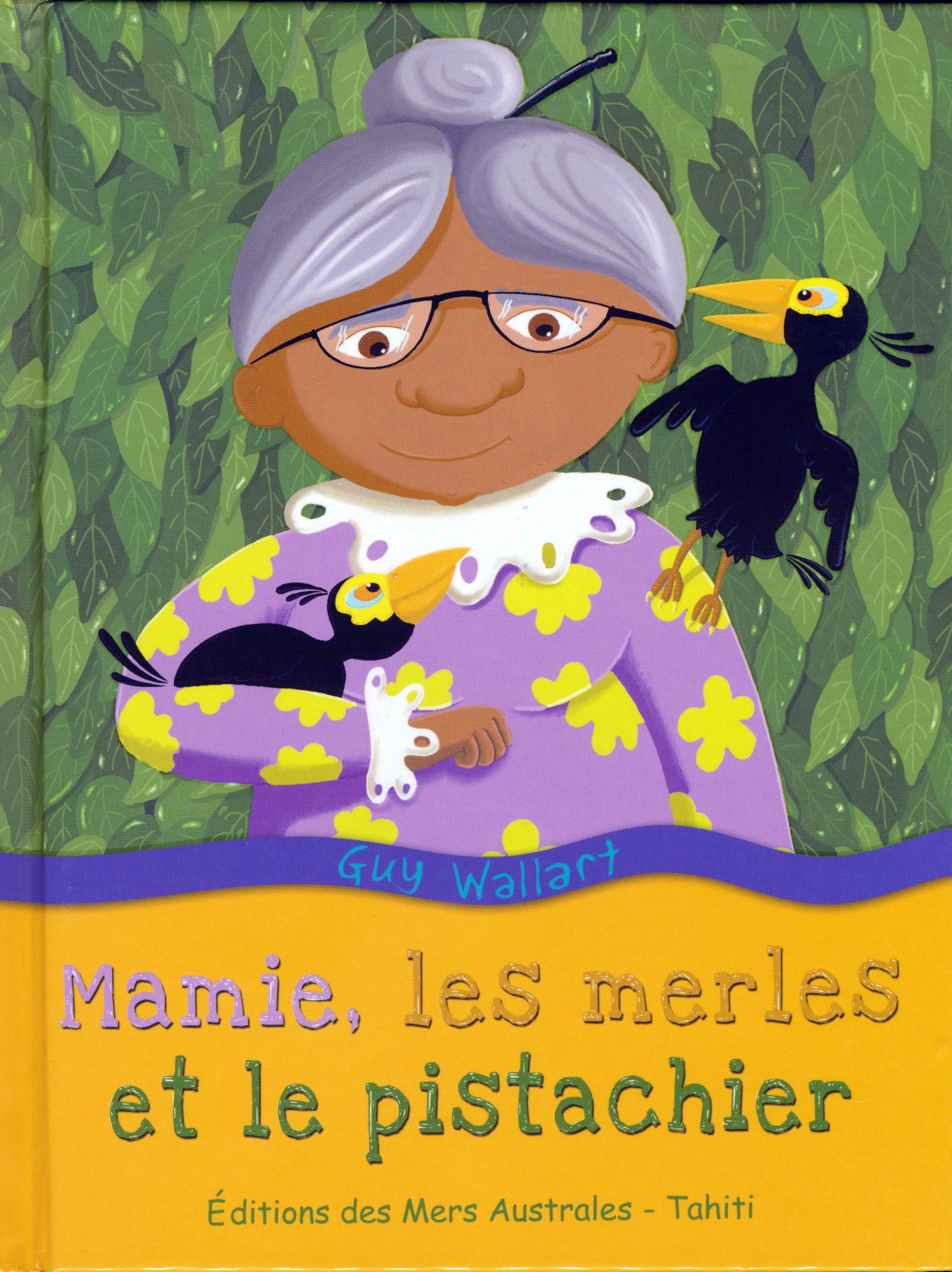 MAMIE, LES MERLES ET LE PISTACHIER - LIVRE