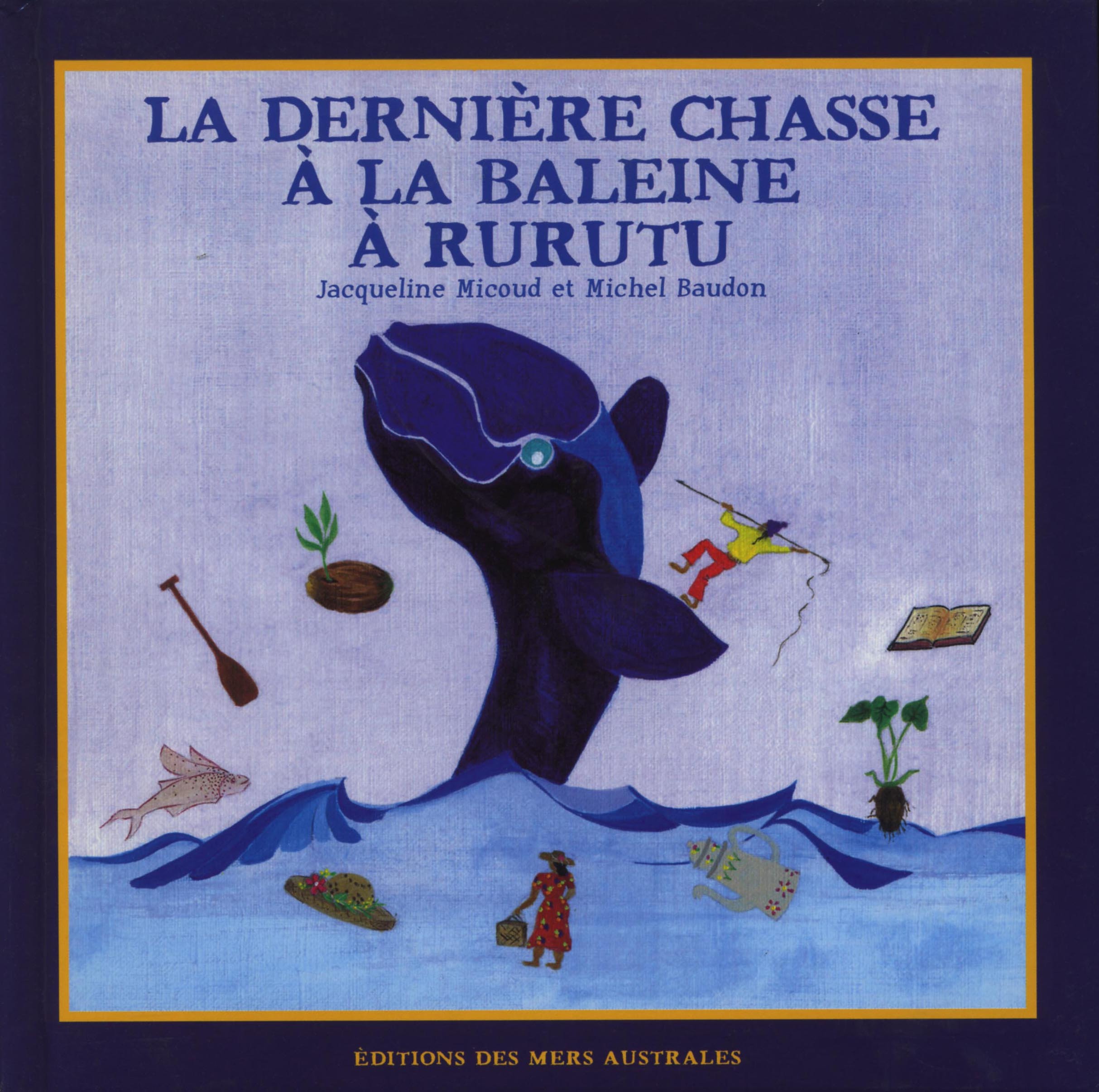 DERNIERE CHASSE A LA BALEINE A RURUTU (LA) - LIVRE