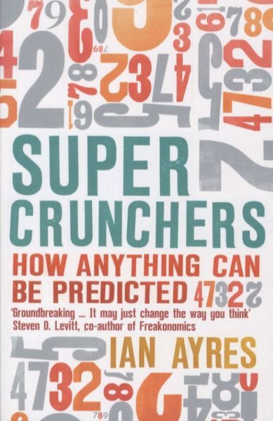 Supercrunchers: How Anything Can Be Predicted