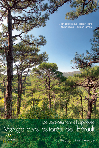 DE SAINT-GUILHEM A L'ESPINOUSE. VOYAGE DANS LES FORETS DE L'HERAULT