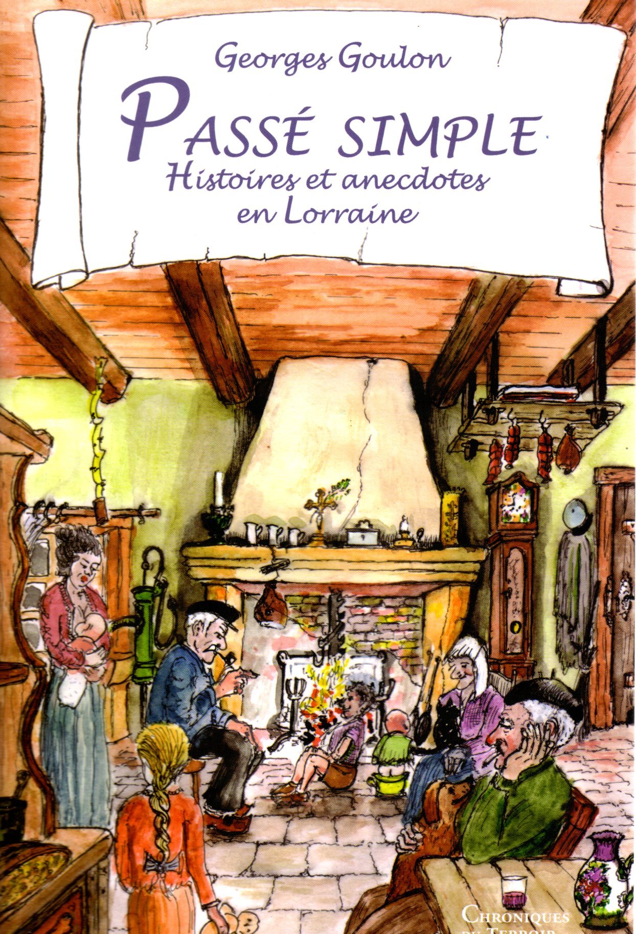 PASSE SIMPLE - HISTOIRES ET ANECDOTES EN LORRAINE