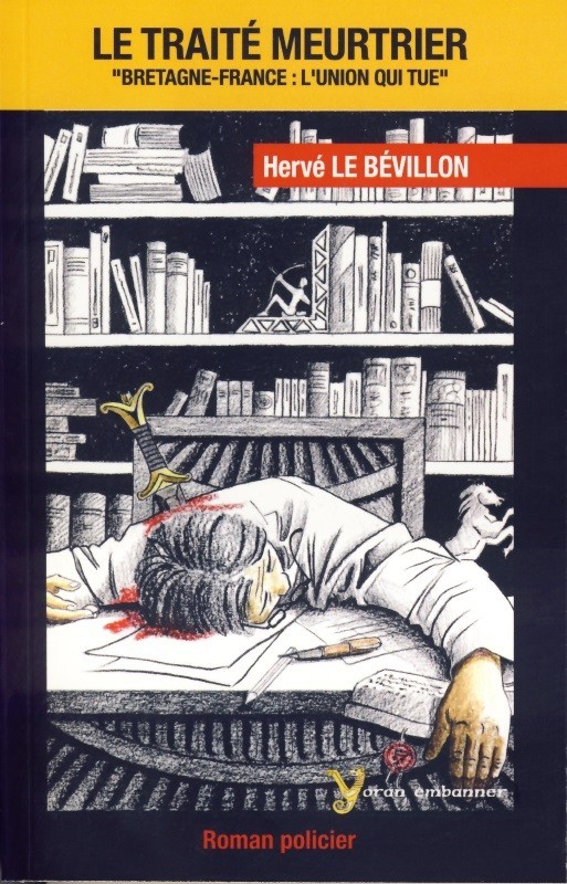Le traité meurtrier - Bretagne-France, l'unité qui tue