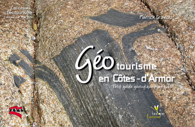 GEOTOURISME EN COTES-D'ARMOR. PETIT GUIDE GEOLOGIQUE POUR TOUS
