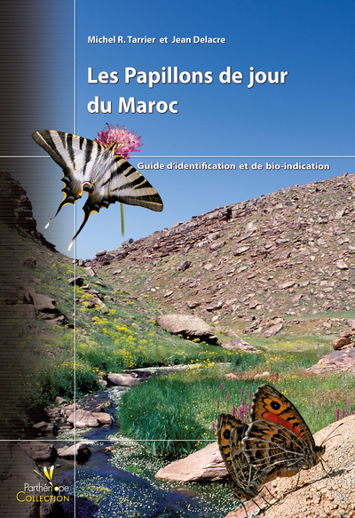 LES PAPILLONS DE JOUR DU MAROC. GUIDE D'IDENTIFICATION ET DEBIO-INDICTION