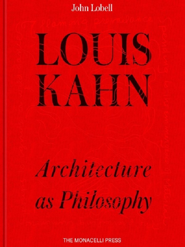 Louis Kahn: Architecture as Philosophy