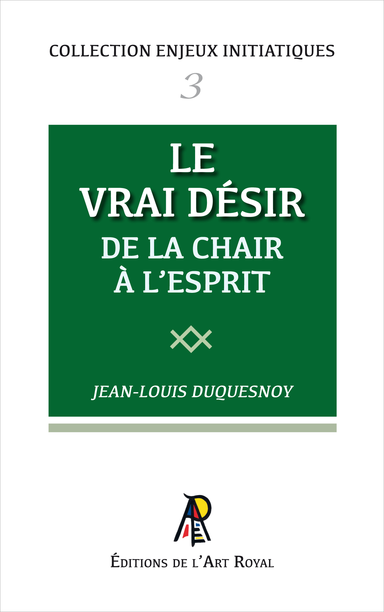 Enjeux initiatiques 03 : Le Vrai Désir - De la chair à l'esprit