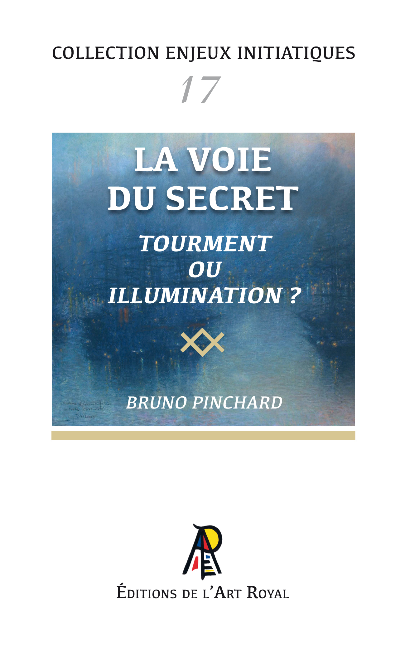 Enjeux initiatiques 17 : La voie du secret - Tourment ou illumination ?