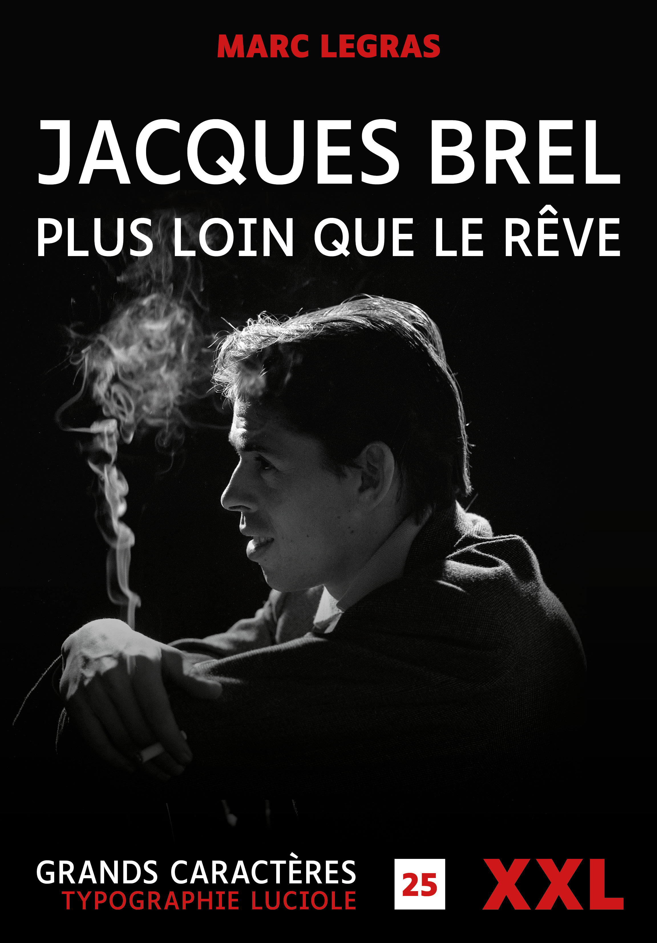 JACQUES BREL, PLUS LOIN QUE LE REVE - GRANDS CARACTERES, FORMAT XXL, EDITION ACCESSIBLE POUR LES MAL