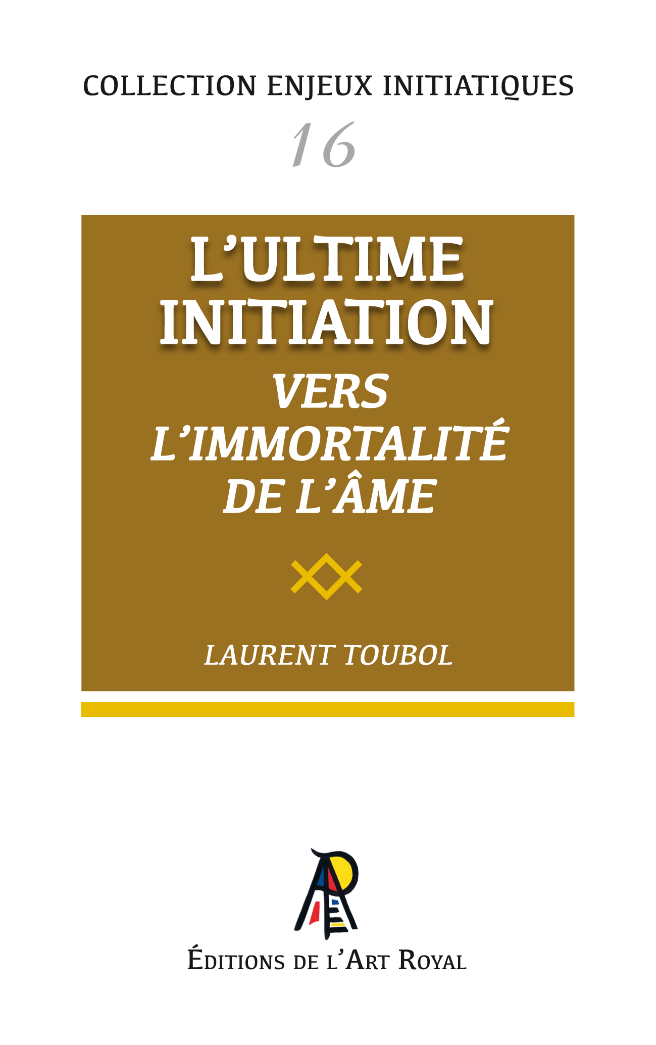 Enjeux initiatiques 16 : L'Ultime Initiation - Vers l'Immortalité de l'âme