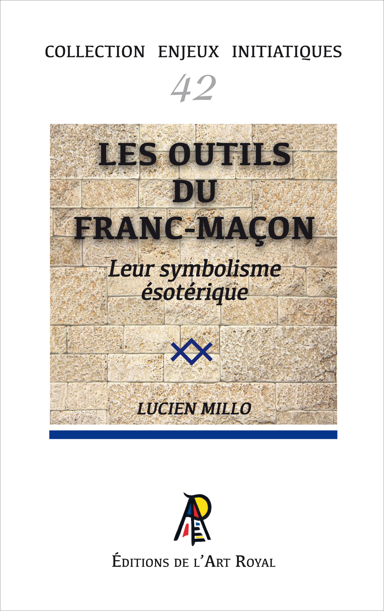 Enjeux initiatiques 42 : Les outils du franc-maçon - Leur symbolisme ésotérique
