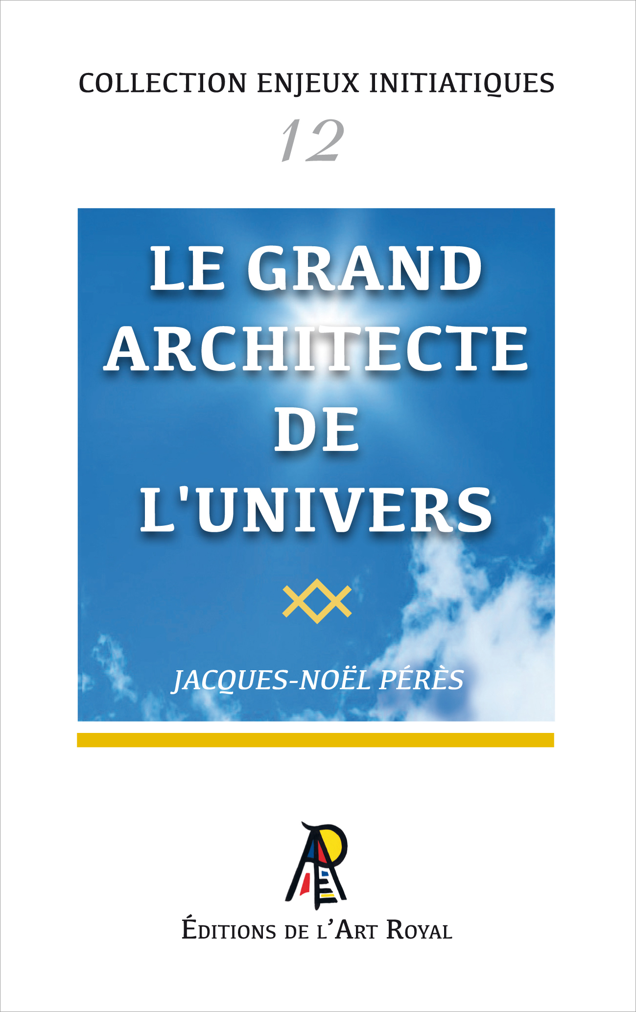 Enjeux initiatiques 12 : Le Grand Architecte de l'Univers