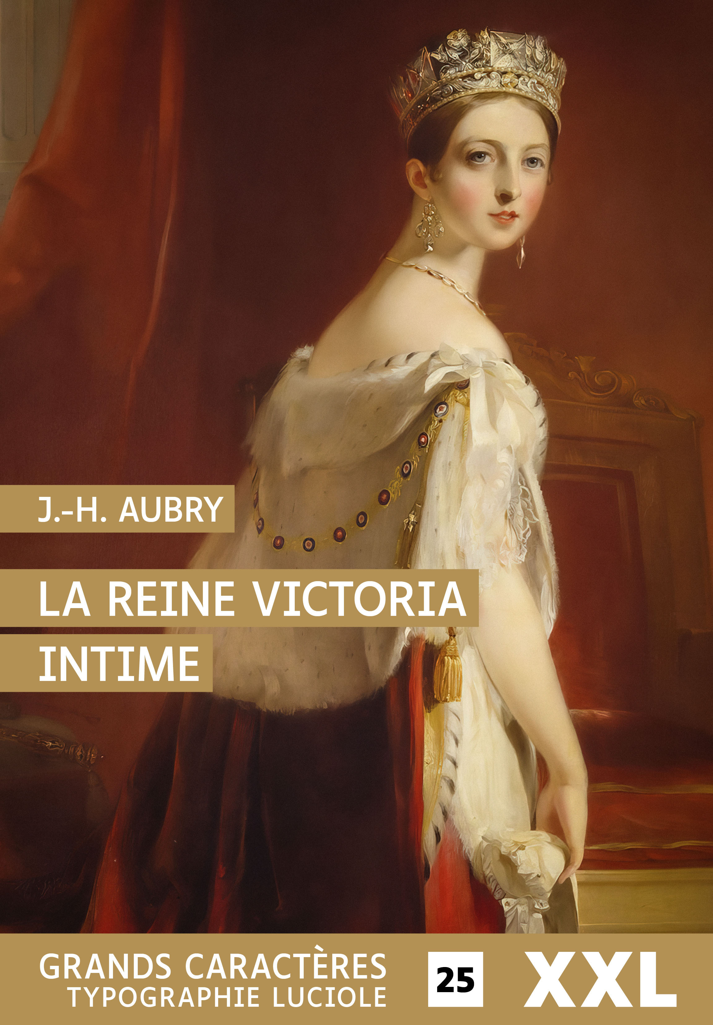 LA REINE VICTORIA INTIME - GRANDS CARACTERES, FORMAT XXL, EDITION ACCESSIBLE POUR LES MALVOYANTS