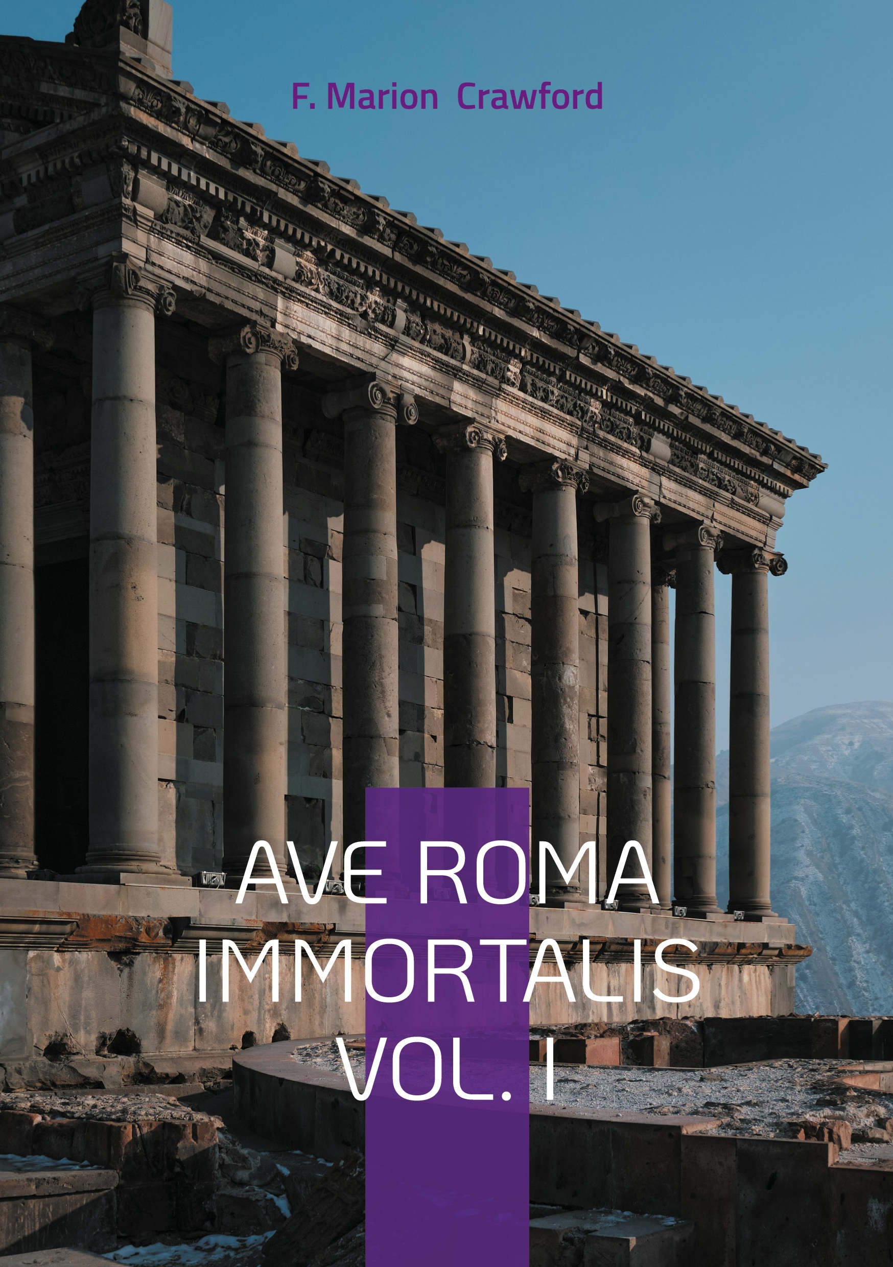 Ave Roma Immortalis Vol. I