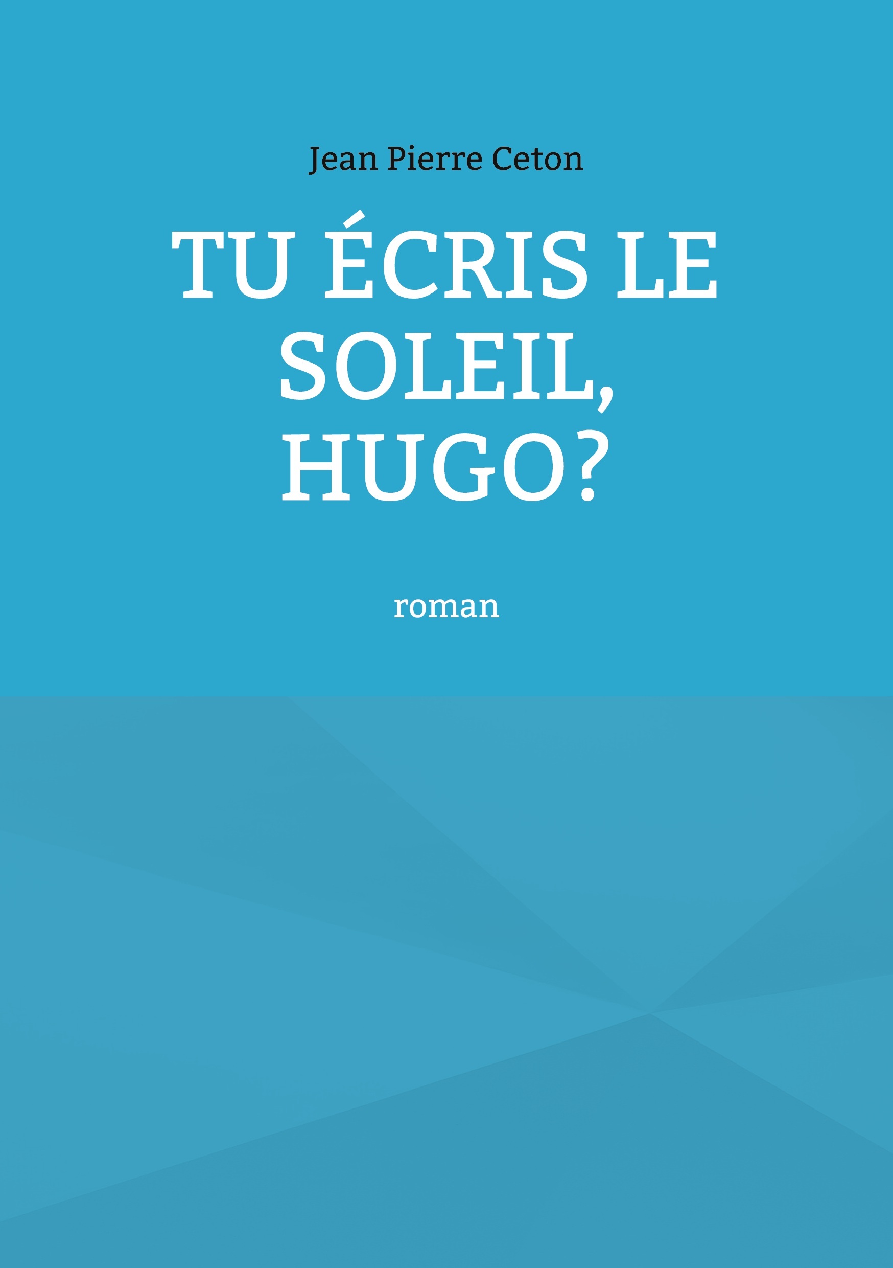 Tu écris le soleil, Hugo?