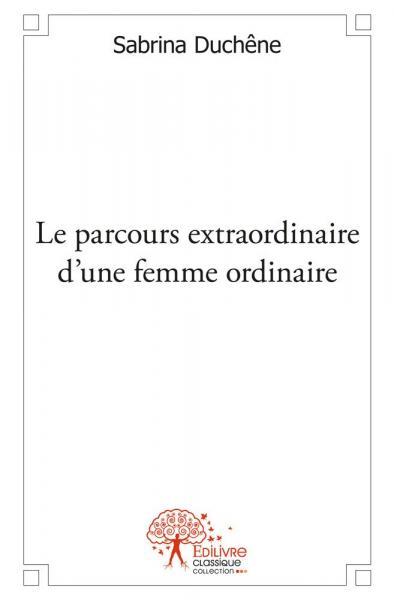 Le parcours extraordinaire d’une femme ordinaire