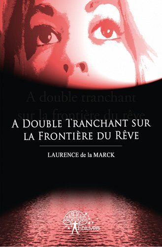 A double tranchant sur la frontière du rêve