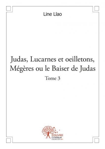 Judas, lucarnes et oeilletons, mégères ou le baiser de judas