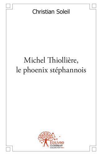 Michel thiollière, le phoenix stéphanois