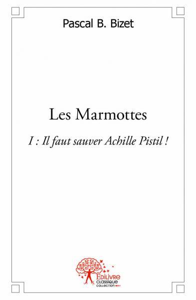 Les marmottes i : il faut sauver achille pistil !