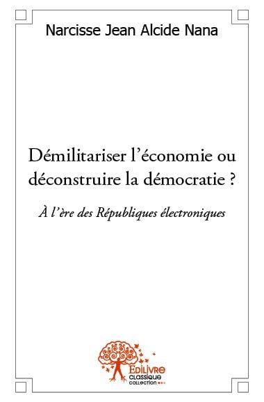 Démilitariser l’économie ou déconstruire la démocratie ?