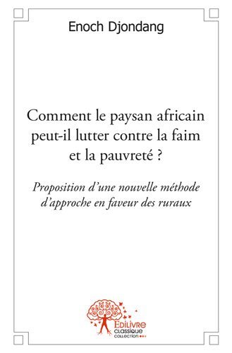 Comment le paysan africain peut il lutter contre la faim et la pauvreté ?