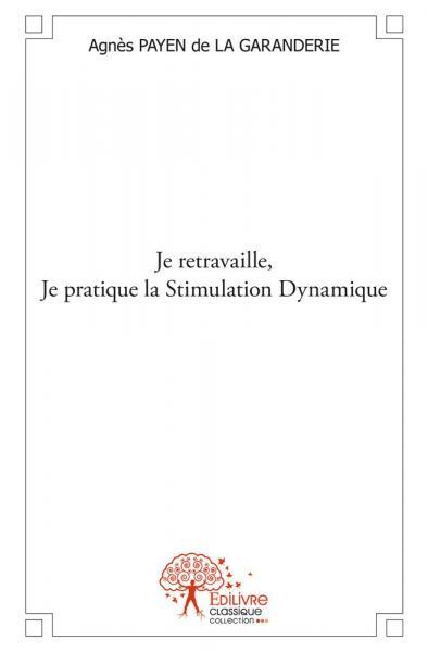 Je retravaille, je pratique la stimulation dynamique