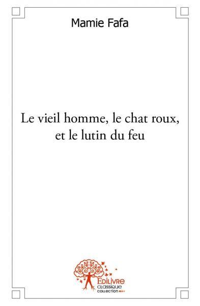 Le vieil homme, le chat roux, et le lutin du feu