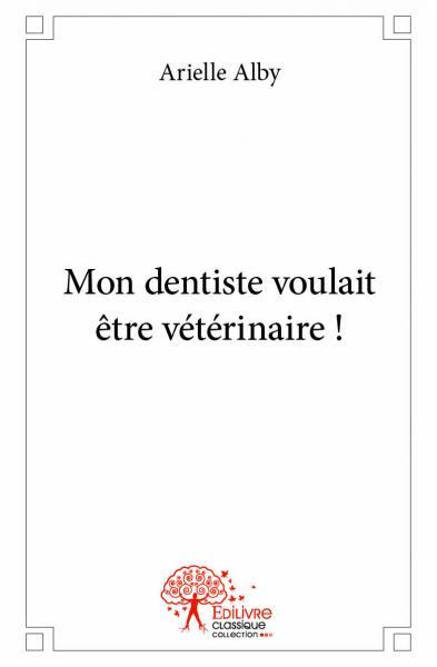 Mon dentiste voulait être vétérinaire !