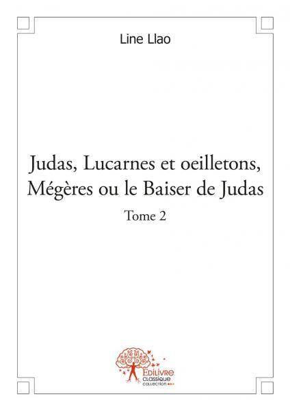 Judas, lucarnes et oeilletons, mégères ou le baiser de judas