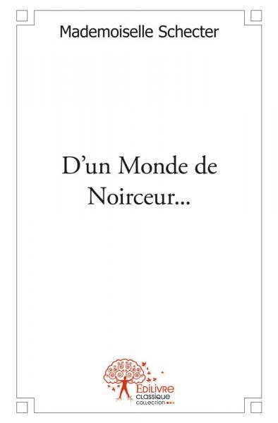 D'un monde de noirceur...