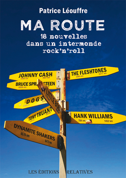 MA ROUTE, 18 nouvelles dans un intermonde rock'n'roll