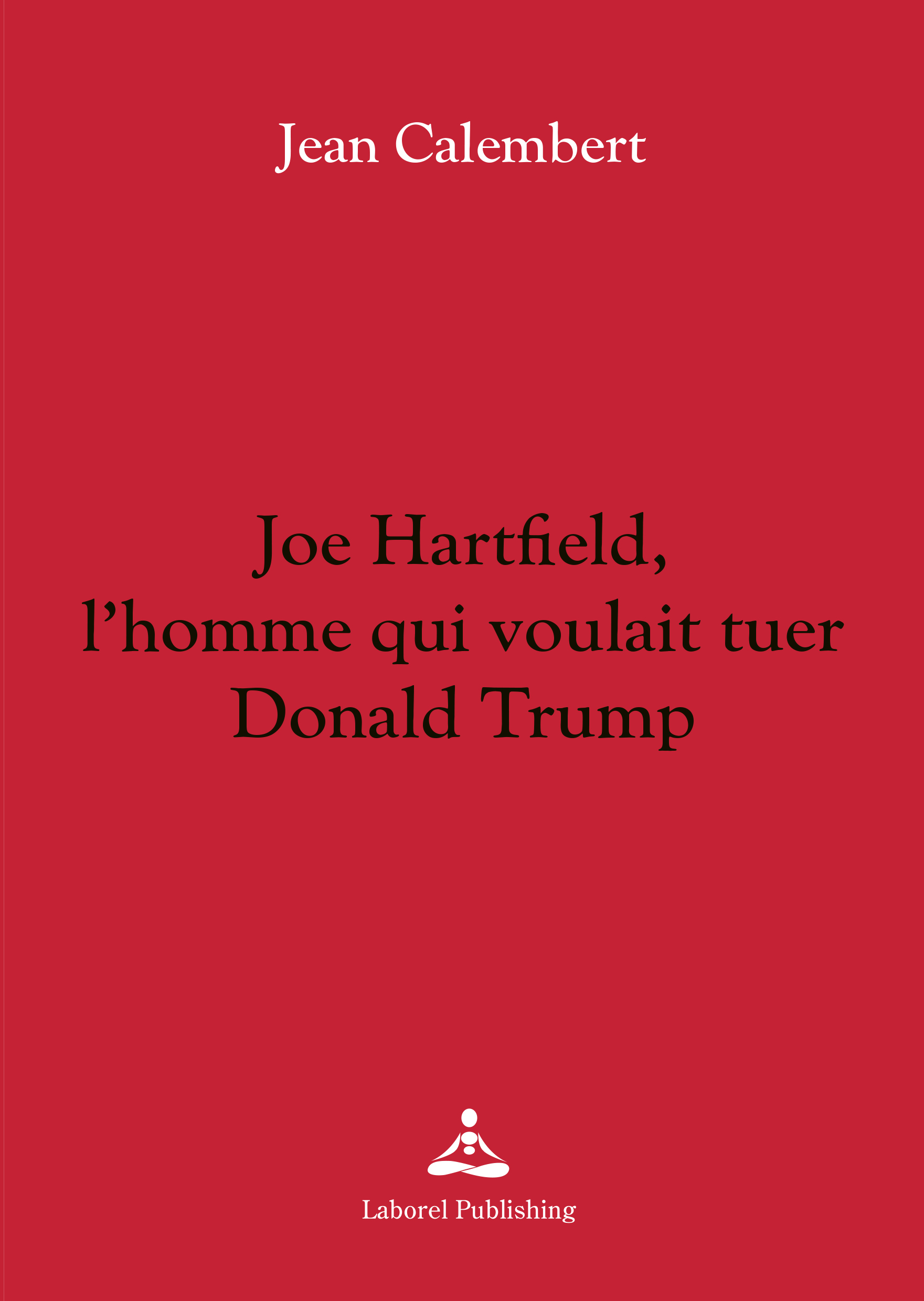 Joe Hartfield, l'homme qui voulait tuer Donald Trump