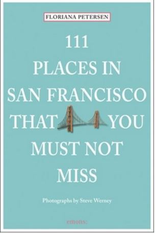 111 Places in San Francisco That You Must Not Miss /anglais