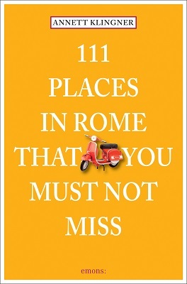 111 Places in Rome That You Must Not Miss /anglais