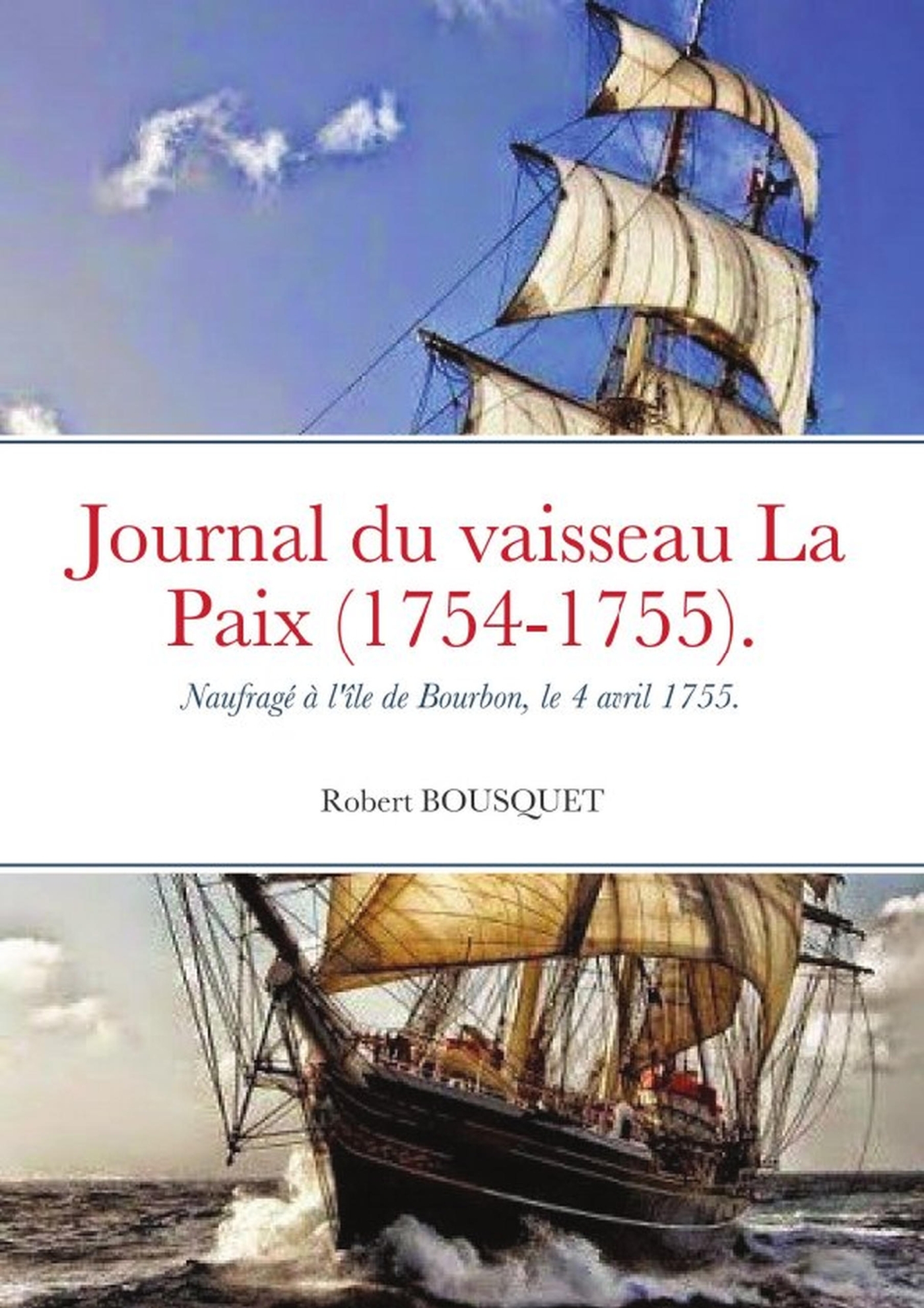Journal du Vaisseau La Paix, naufragé à l'île de Bourbon, le 4 avril 1755. 1754-1755.