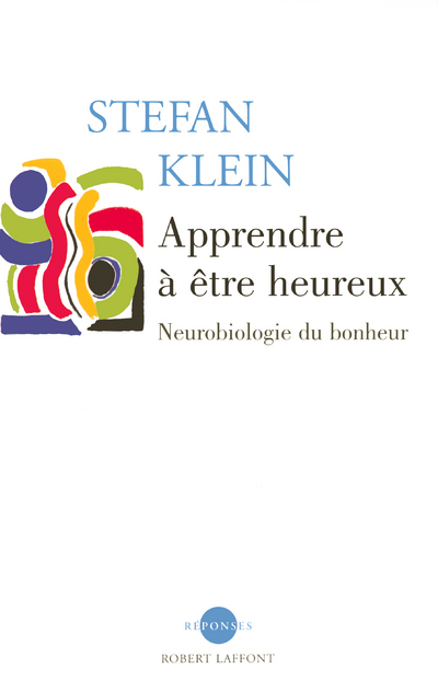 Apprendre à être heureux neurobiologie du bonheur