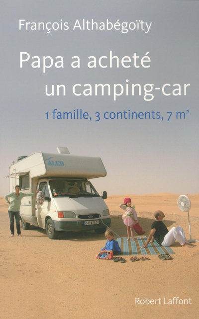 Papa a acheté un camping-car 1 famille, 3 continents, 7 m2