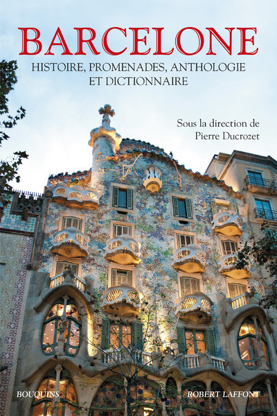 BARCELONE - HISTOIRE, PROMENADES, ANTHOLOGI E ET DICTIONNAIRE